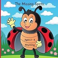 The Missing Spots: Ladybug misplaced her spots. Follow along as she tries to remember where she placed them. B0CX99SF15 Book Cover