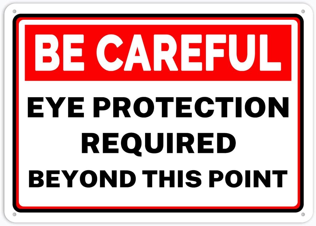 8"x12" Tin Metal Sign - Be Careful Eye Protection Required Beyond This Point - Outdoor Decor, Road/Street Warning Use