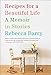 Recipes for a Beautiful Life: A Memoir in Stories