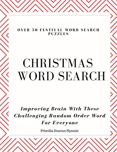 CHRISTMAS WORD SEARCH: OVER 50 FESTIVAL WORD SEARCH PUZZLES: Improving Brain With These Challenging Random Order Word For Everyone