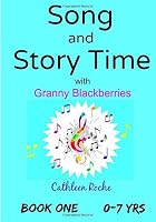 Song and Story Time with Granny Blackberries Book One 150765846X Book Cover