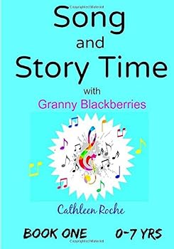 Paperback Song and Story Time with Granny Blackberries Book One (0-7 yrs) Book