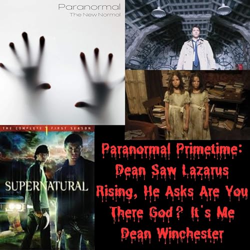 Paranormal Primetime: Dean Saw Lazarus Rising, He Asks Are You There God? It's Me Dean Winchester