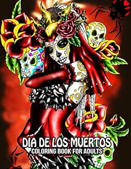 Coloring Book for Adults : Sugar Skulls Day of the Dead Art Skull Dia de Los Muertos Books 50 Plus Designs for Anti-Stress and Relaxation Single-Sided Pages Resist Bleed-Through