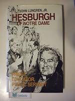 Hesburgh of Notre Dame: Priest, educator, public servant 1556121024 Book Cover