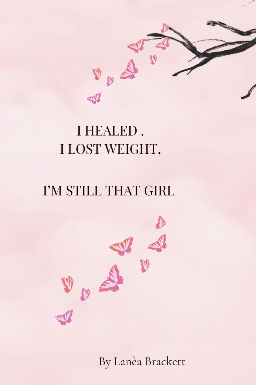I Healed. I Lost Weight. I’m Still That Girl