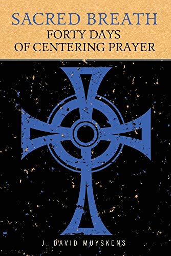 Sacred Breath: 40 Days of Centering Prayer