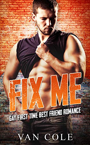Fix Me: Gay First Time Best Friend Romance (English Edition) Fix Me: Gay First Time Best Friend Romance (English Edition)