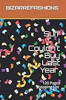 Suff I Couldn't Buy Last Year - (Shopping Planners Journal) : Size 6x9 Inches 120 Pages - Menu Planning - Shopping List Journal 1651427232 Book Cover