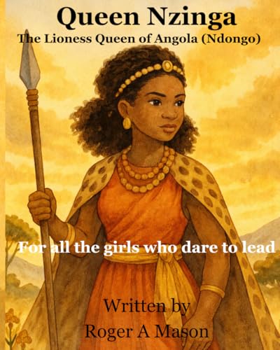 Queen Nzinga: The Lioness Queen of Angola (Ndongo)