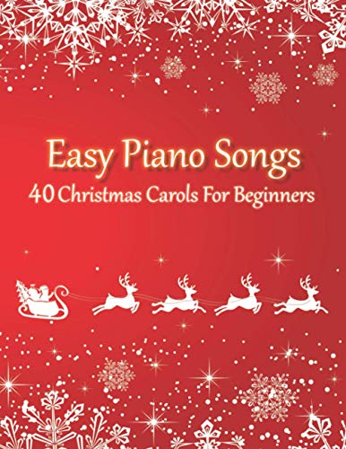 Easy Piano Songs - 40 Christmas Carols For Beginners: (version with letter notes)