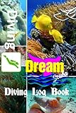 Dream Scuba Diving Log Book: Living the Dream, Scuba Diving | Scuba Diving Log Book Journal: Scuba Diver Log Book | Scuba Diving 6