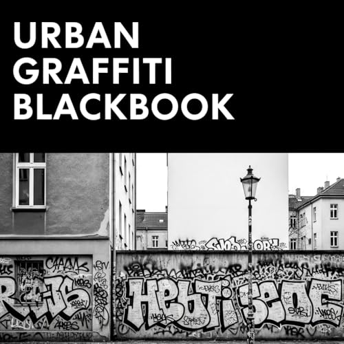 Urban Graffiti and Street Art Blackbook: Sketchbook for Street Artists with City Walls, Trains & Kiosks Backgrounds for your Graffiti and Tags, over 50...