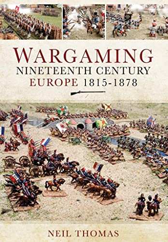 Wargaming Nineteenth Century Europe 1815–1878