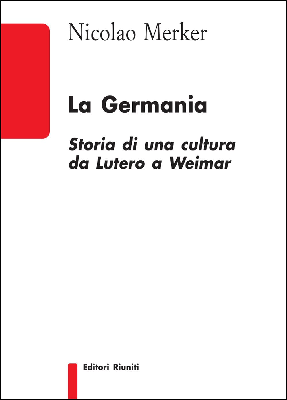 La Germania. Storia Di Una Cultura Da Lutero A Weimar - 4
