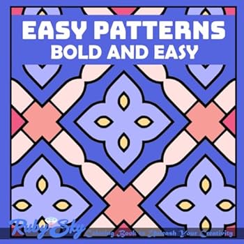 Easy Patterns: Bold and Easy Coloring Book Large Print for Adults, Teens, Kids, and Seniors. Simple Designs for Stress Relief and Relaxation!