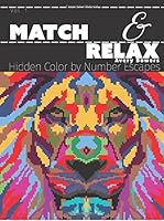 Match & Relax: Hidden Color by Number Escapes (Volume 1) 098536095X Book Cover