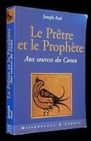 Le Prêtre et le Prophète : Au source du Coran 2706814748 Book Cover