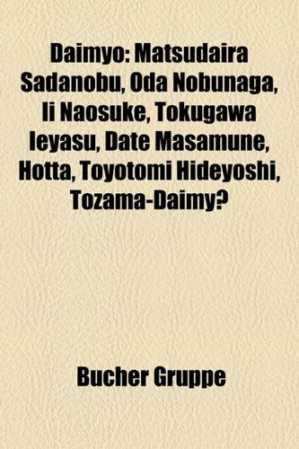 Daimyo: Matsudaira Sadanobu, Oda Nobunaga, II Naosuke, Tokugawa Ieyasu, Date Masamune, Hotta, Toyotomi Hideyoshi, Tozama-Daimy