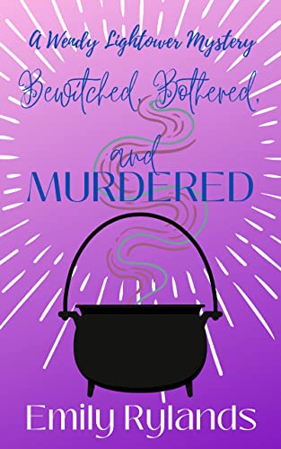 Bewitched, Bothered, and Murdered (Wendy Lightower Mystery Book 3)