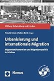 Urbanisierung und internationale Migration: Migrantenökonomien und Migrationspolitik in Städten (EINE Welt)