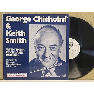 GEORGE CHISHOLM & KEITH SMITH. With Their Dixieland Friends. VINYL LP