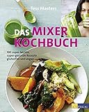 vitamix super tnc 5200 gebraucht  Das Mixer-Kochbuch: 100 super-leichte, super-gesunde Rezepte – glutenfrei und vegan