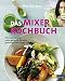 Produktbild Das Mixer-Kochbuch: 100 super-leichte, super-gesunde Rezepte  glutenfrei und vegan