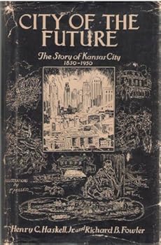 Hardcover City of the Future: The story of Kansas City 1850-1950 Book
