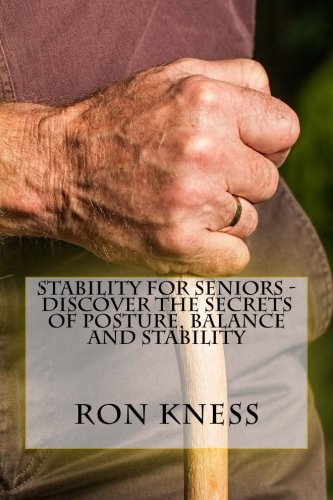 Stability for Seniors - Discover the Secrets of Po