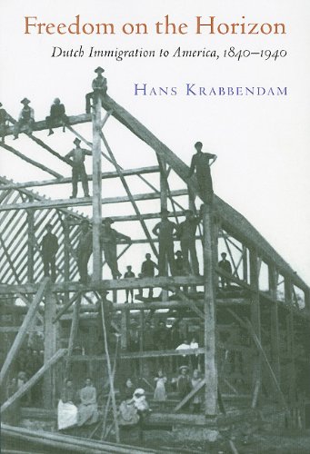 Freedom on the Horizon: Dutch Immigration to America, 1840-1940 (The Historical Series of the Reformed Church in America (HSRCA)) -  Krabbendam, Hans, Paperback