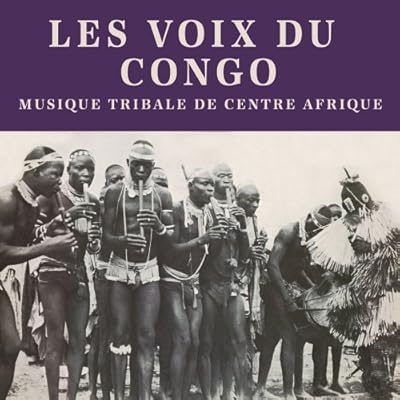 Les Voix Du Congo - Musique Tribale De Centre Afrique
