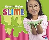 How to Make Slime: A 4D Book (Hands-On Science Fun)