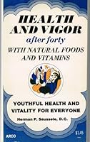 Health and vigor after forty,: With natural food and vitamins 0668025220 Book Cover