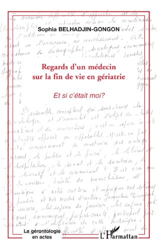 Regards d'un médecin du la fin de vie en gériatrie (La gérontologie en actes) Livre eBook France