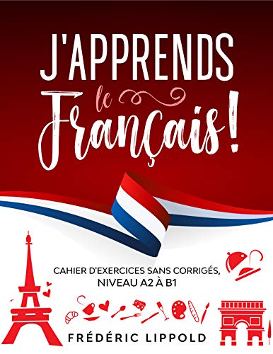 Télécharger J'apprends le français ! - Cahier d'exercices sans corrigés, niveau A2 à B1 PDF