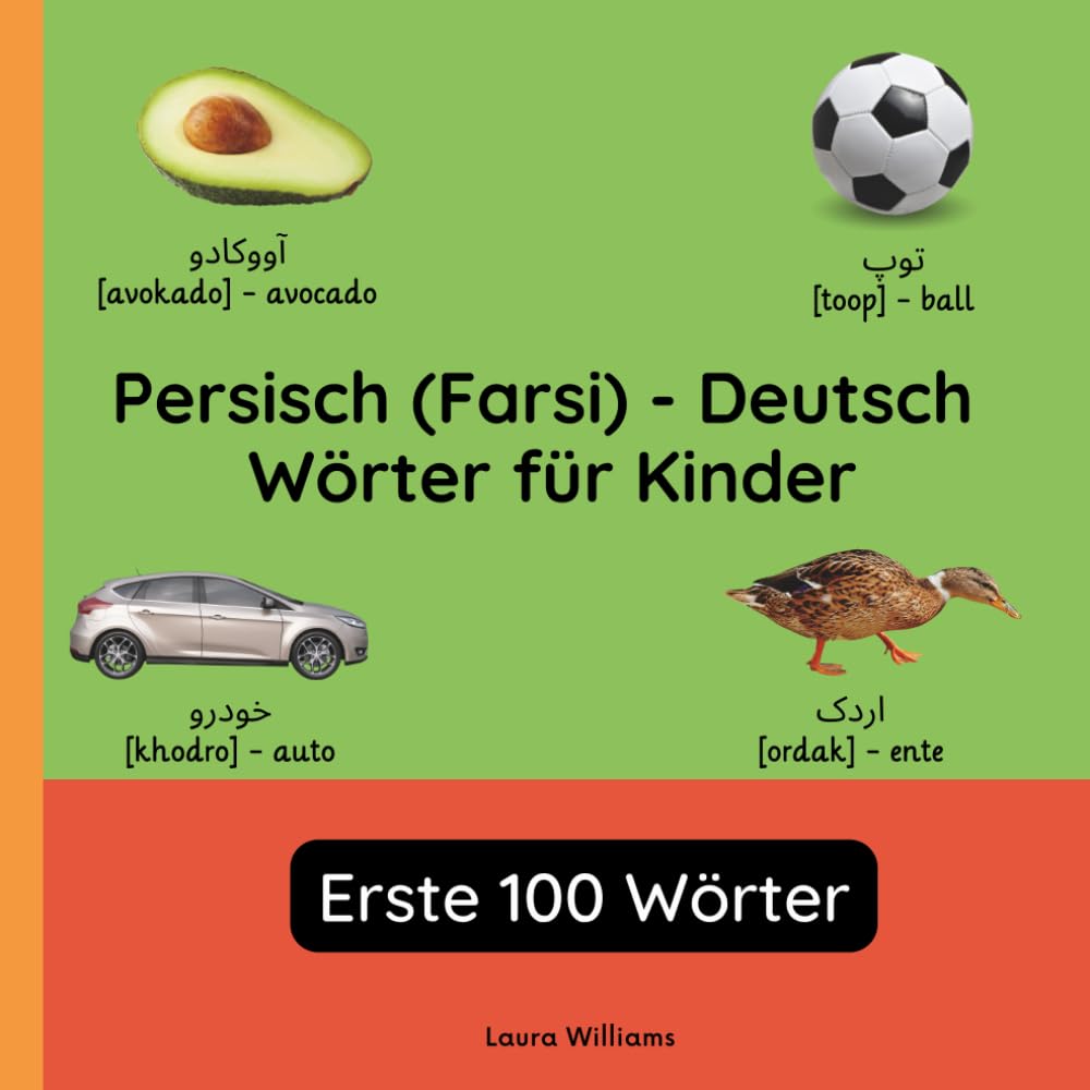 Persisch (Farsi) - Deutsch Wörter für Kinder - Erste 100 Wörter: Persisch (Farsi) Lernen für Kinder und Anfänger - Zweisprachiges Bilderbuch auf ... Kinderbücher (Deutsch-Persisch (Farsi)))