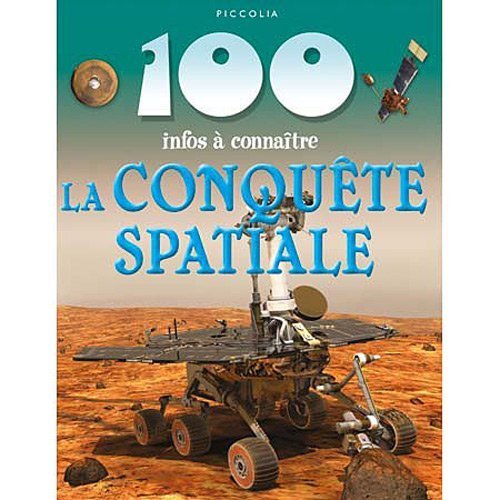 Télécharger LA CONQUETE SPACIALE 100 INFOS A CONNAITRE de XXX (1 février 2012) Broché livre En ligne