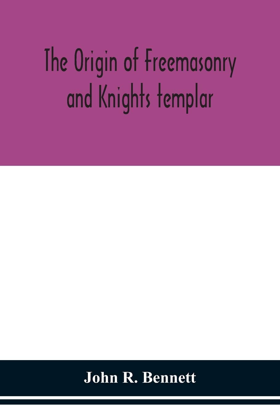 The Origin Of Freemasonry And Knights Templar