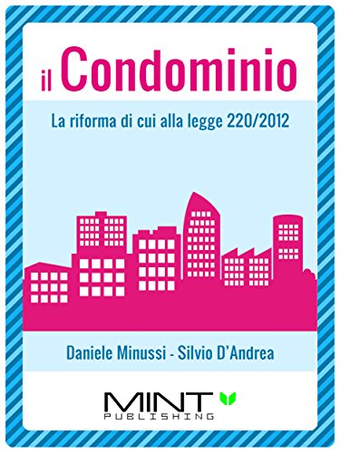 Il Condominio: La riforma di cui alla legge 220/2012 Il Condominio: La riforma di cui alla legge 220/2012