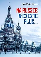Ma Russie n'existe plus... (French Edition) B0BWJ735MC Book Cover