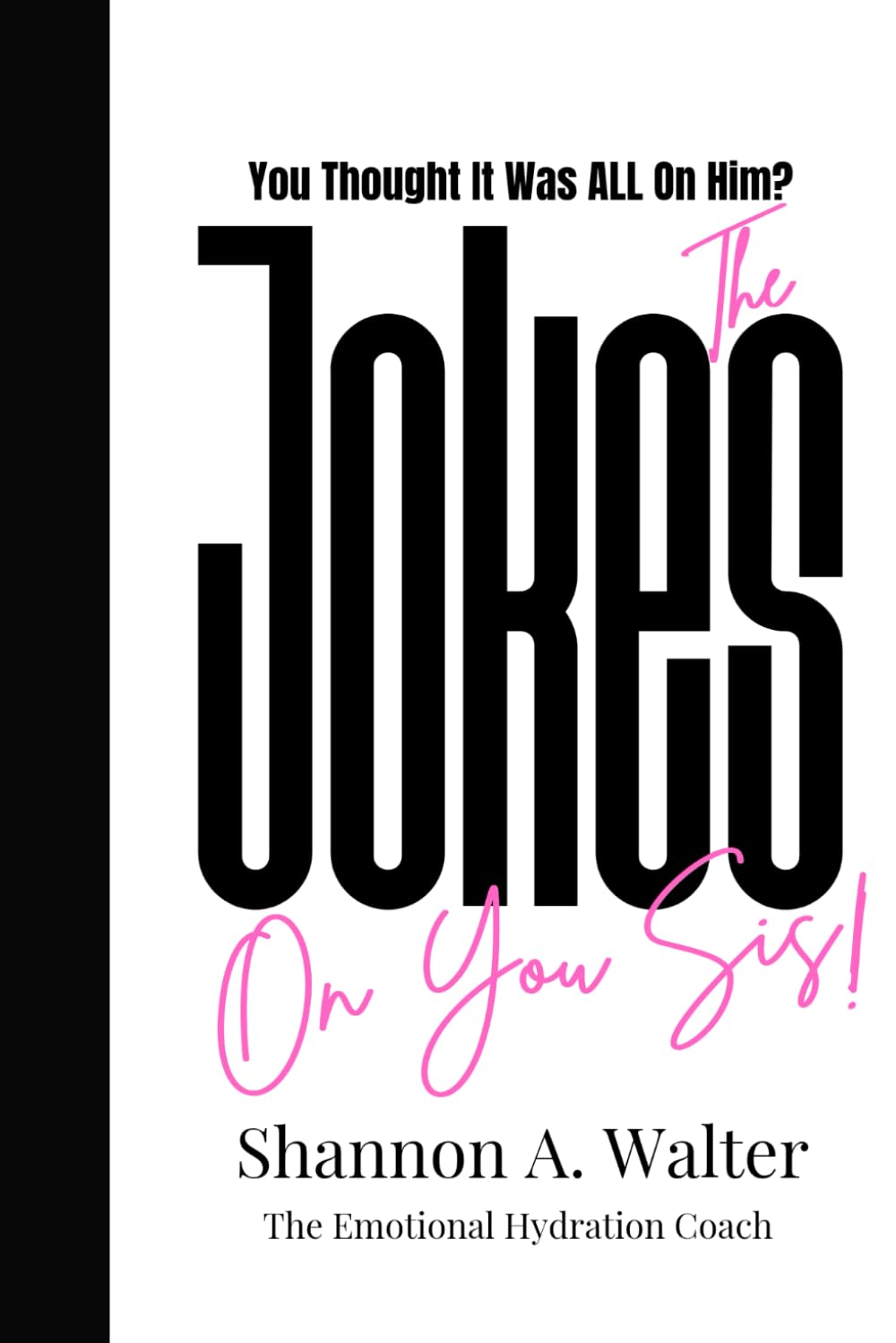 You Thought It Was All On Him: The Jokes On You Sis!