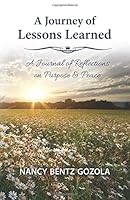 A Journey of Lessons Learned: A Journal of Reflections on Purpose and Peace 1539888851 Book Cover