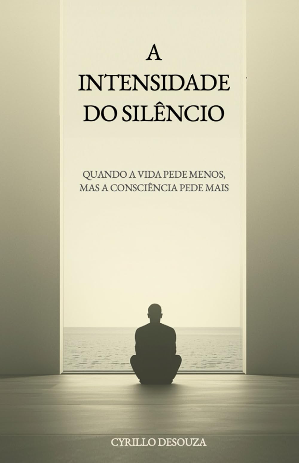 A INTENSIDADE DO SILÊNCIO: Quando a vida pede menos, mas a consciência pede mais: 3 (Caminhos Interiores)