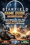 Starfield: Game Guide – 2026 Updated Edition Complete Walkthrough, Skills, Ships, Outposts, Weapons, Secrets...