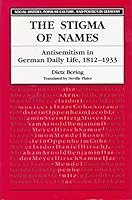 THE STIGMA OF NAMES: ANTISEMITISM IN DAILY GERMAN LIFE, 1812-1933 0472104071 Book Cover
