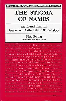 Hardcover The Stigma of Names: Antisemitism in German Daily Life, 1812-1933 (SOCIAL HISTORY, POPULAR CULTURE, AND POLITICS IN GERMANY) Book