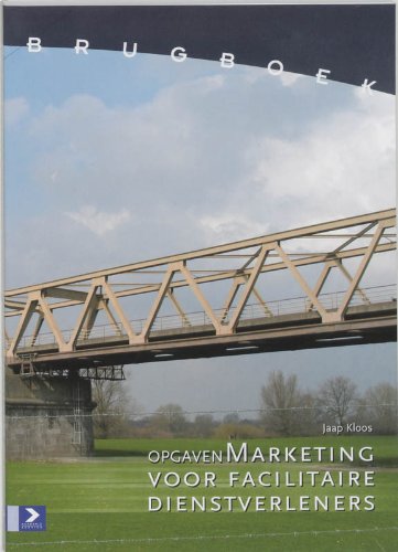 Opgaven Brugboek Marketing voor facilitaire dienstverleners (Brugboek Marketing facilitaire organisatie)