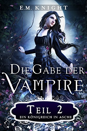 Die Gabe der Vampire 2: Ein Königreich in Asche
