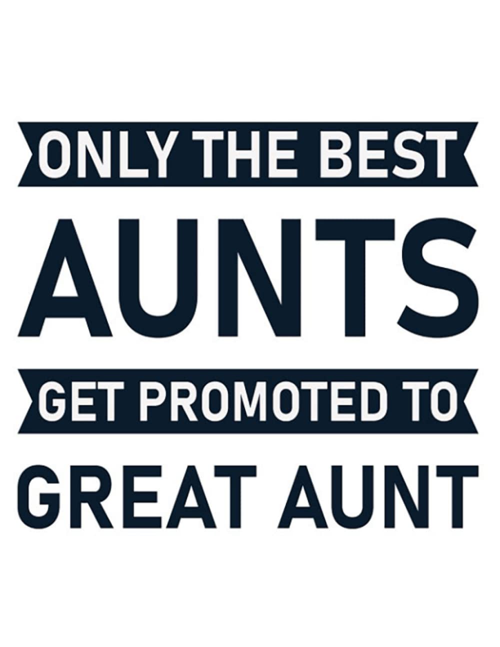 Aunt Only The Best Aunts Get Promoted to Great Aunt 2 Cute and Funny Notebook: 110 Pages, 8.5 x 11
